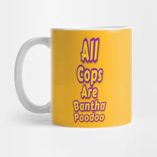 All Cops Are Bantha Poodoo Mug